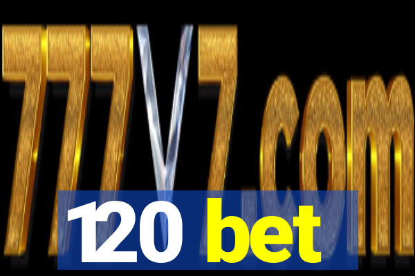 120 bet